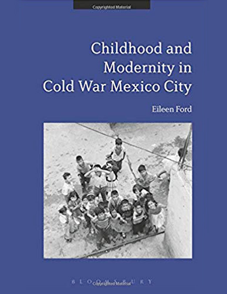 Book cover for "Childhood and Modernity in Cold War Mexico City" Book cover for "Childhood and Modernity in Cold War Mexico City"
