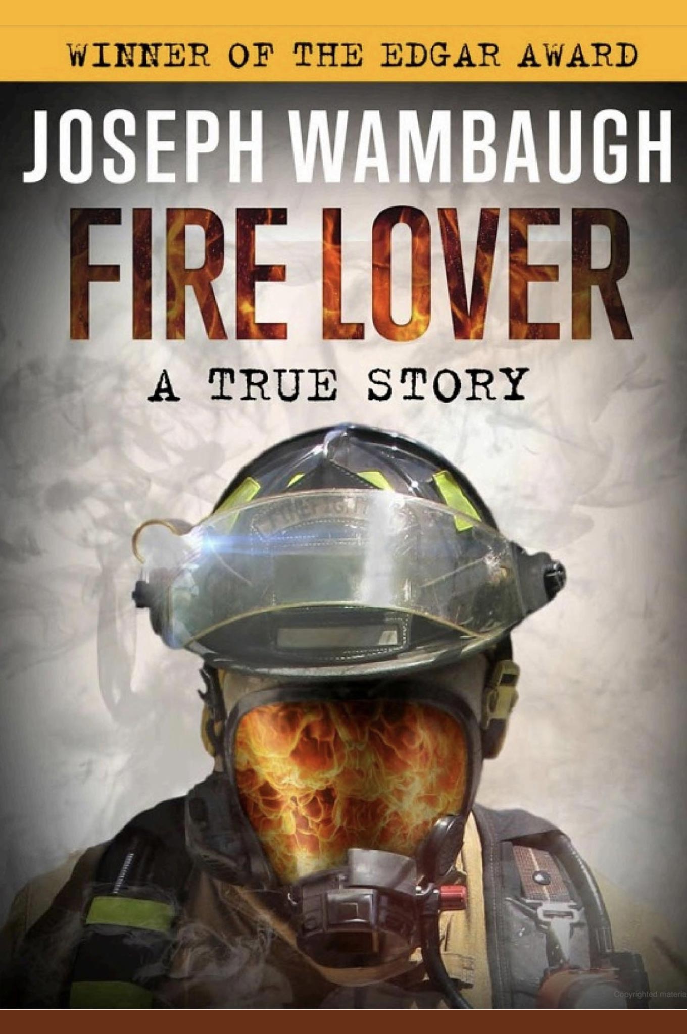 Cover of Fire Lover: A True Story by Joseph Wambaugh, showing a firefighter with flames reflected in their mask.